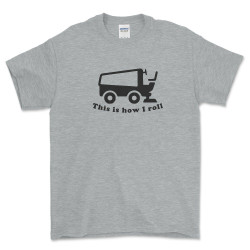 This is how I roll - Hockey Rink Ice Resurfacer Novelty T Shirt