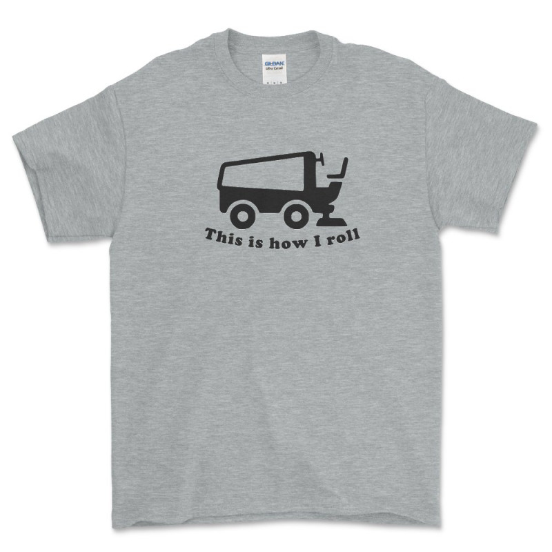 This is how I roll - Hockey Rink Ice Resurfacer Novelty T Shirt