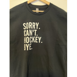 Sorry Can't Hockey Bye - Novelty Men's T-Shirt