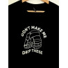 Don't Make Me Drop These Hockey Gloves - Novelty T Shirt