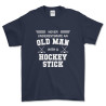 Never Underestimate an Old Man with a Hockey Stick T Shirt