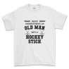 Never Underestimate an Old Man with a Hockey Stick T Shirt