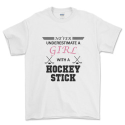 Never Underestimate a Girl with a Hockey Stick T Shirt